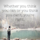 whether-you-think-you-can-or-think-you-can't-youre-right