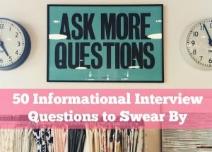 50 Informational Interview Questions to Swear By 1