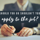 should-you-shouldnt-you-apply-for-job