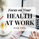 NG Career Strategy - 5 Tips to Focus on your Health at Work